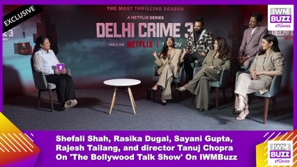 Exclusive: Delhi Crime 3, Raw, Fearless & OTT Rise | Shefali S, Sayani G, Tanuj C, Rasika D, Rajesh&nbsp;T